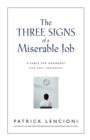 The Three Signs of a Miserable Job : A Fable for Managers (And Their Employees) - Lencioni Patrick M. Lencioni