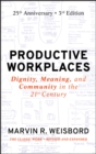 Productive Workplaces : Dignity, Meaning, and Community in the 21st Century - Book