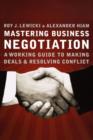 Mastering Business Negotiation : A Working Guide to Making Deals and Resolving Conflict - Book