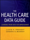 The Health Care Data Guide - Learning from Data for Improvementt - Book