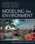Modeling the Environment : Techniques and Tools for the 3D Illustration of Dynamic Landscapes - Book