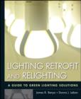 Lighting Retrofit and Relighting : A Guide to Energy Efficient Lighting - eBook