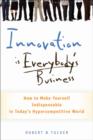 Innovation is Everybody's Business : How to Make Yourself Indispensable in Today's Hypercompetitive World - eBook