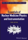 Essentials of Nuclear Medicine Physics and Instrumentation - Book