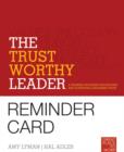 The Trustworthy Leader : A Training Program for Building and Conveying Leadership Trust Reminder Card - Book