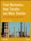 Fluid Mechanics, Heat Transfer, and Mass Transfer : Chemical Engineering Practice - eBook