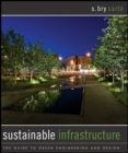 Sustainable Infrastructure : The Guide to Green Engineering and Design - eBook