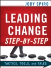 Leading Change Step-by-Step : Tactics, Tools, and Tales - eBook