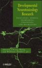 Developmental Neurotoxicology Research : Principles, Models, Techniques, Strategies, and Mechanisms - eBook