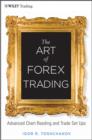 The Art of Forex Trading : Advanced Chart Reading and Trade SetUps - Book