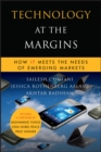 Technology at the Margins : How IT Meets the Needs of Emerging Markets - eBook