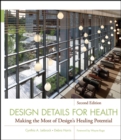 Design Details for Health : Making the Most of Design's Healing Potential - eBook