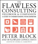 The Flawless Consulting Fieldbook and Companion : A Guide to Understanding Your Expertise - eBook