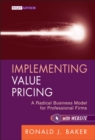 Implementing Value Pricing : A Radical Business Model for Professional Firms - eBook