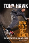 How Did I Get Here? : The Ascent of an Unlikely CEO - eBook