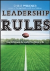 Leadership Rules : How to Become the Leader You Want to Be - eBook
