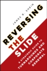 Reversing the Slide : A Strategic Guide to Turnarounds and Corporate Renewal - Book