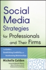 Social Media Strategies for Professionals and Their Firms : The Guide to Establishing Credibility and Accelerating Relationships - eBook