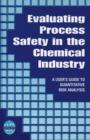 Evaluating Process Safety in the Chemical Industry : A User's Guide to Quantitative Risk Analysis - eBook