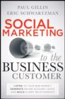 Social Marketing to the Business Customer : Listen to Your B2B Market, Generate Major Account Leads, and Build Client Relationships - eBook
