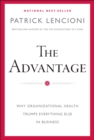 The Advantage : Why Organizational Health Trumps Everything Else In Business - Book