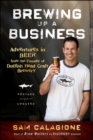 Brewing Up a Business : Adventures in Beer from the Founder of Dogfish Head Craft Brewery - Book