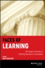 Faces of Learning : 50 Powerful Stories of Defining Moments in Education - eBook
