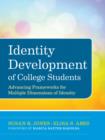 Identity Development of College Students : Advancing Frameworks for Multiple Dimensions of Identity - Book