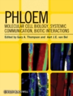 Phloem : Molecular Cell Biology, Systemic Communication, Biotic Interactions - Book
