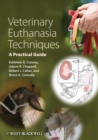 Veterinary Euthanasia Techniques : A Practical Guide - Book