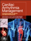 Cardiac Arrhythmia Management : A Practical Guide for Nurses and Allied Professionals - eBook
