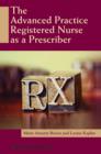 The Advanced Practice Registered Nurse as a Prescriber - eBook