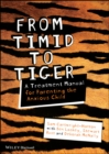 From Timid To Tiger : A Treatment Manual for Parenting the Anxious Child - eBook