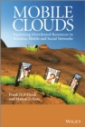 Mobile Clouds : Exploiting Distributed Resources in Wireless, Mobile and Social Networks - Book