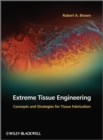Extreme Tissue Engineering : Concepts and Strategies for Tissue Fabrication - Book