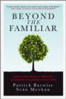 Beyond the Familiar : Long-Term Growth through Customer Focus and Innovation - Book