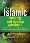 The Islamic Banking and Finance Workbook : Step-by-Step Exercises to help you Master the Fundamentals of Islamic Banking and Finance - Book