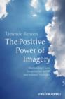 The Positive Power of Imagery : Harnessing Client Imagination in CBT and Related Therapies - eBook