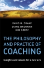 The Philosophy and Practice of Coaching : Insights and issues for a new era - Book