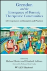 Grendon and the Emergence of Forensic Therapeutic Communities : Developments in Research and Practice - Book