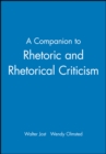 A Companion to Rhetoric and Rhetorical Criticism - eBook