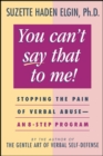 You Can't Say That to Me : Stopping the Pain of Verbal Abuse--An 8- Step Program - Book