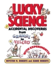 Lucky Science : Accidental Discoveries From Gravity to Velcro, with Experiments - Book