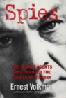 Spies : The Secret Agents Who Changed The Course Of History - Book