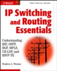 IP Switching and Routing Essentials : Understanding RIP, OSPF, BGP, MPLS, CR-LDP and RSVP-TE - Book