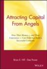 Attracting Capital From Angels : How Their Money - and Their Experience - Can Help You Build a Successful Company - Book