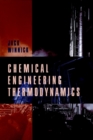 Chemical Engineering Thermodynamics : An Introduction to Thermodynamics for Undergraduate Engineering Students - Book