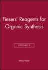 Fiesers' Reagents for Organic Synthesis, Volume 9 - Book