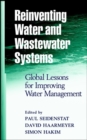 Reinventing Water and Wastewater Systems : Global Lessons for Improving Water Management - Book