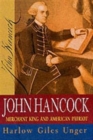 John Hancock : Merchant King and American Patriot - Book